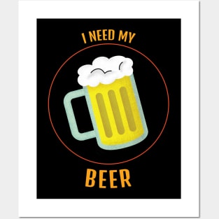 I Need My Beer Mug Design Posters and Art